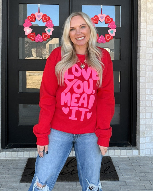 Love You, Mean It Sweatshirt